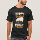 Search for i like pig butts tshirts Meat