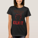 Search for pottery tshirts Kiln