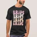 Search for retro bachelorette party tshirts Bride
