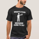 Search for manager tshirts Sarcastic
