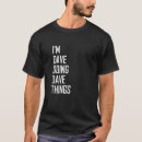 Search for dave tshirts Doing