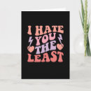 Search for i hate you cards Sarcastic