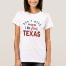 Search for mess with texas tshirts Texan