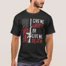Search for give me liberty or death tshirts 4th