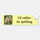 Search for quilting bumper stickers For her