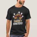 Search for turkey bowling tshirts Hunters