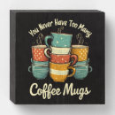 Search for funny coffee quotes plaques For her