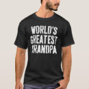 Search for worlds greatest grandpa tshirts Birthday