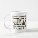 Search for grumpy old man mugs Grandpa