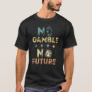 Search for gambling tshirts gamble