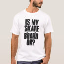 Search for funny skateboarding tshirts Skating