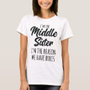 Search for middle sister tshirts Trend