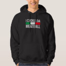 Search for italian hoodies Meatball