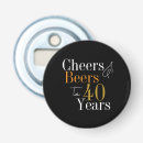 Search for 40th birthday bottle openers Cheers and beers