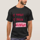 Search for single taken tshirts Funny quote