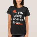 Search for spanish tshirts Humor