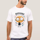 Search for buffering tshirts Tech humor