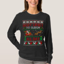 Search for sleigh all day tshirts Matching