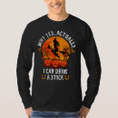 Search for drive a stick tshirts Actually