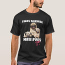 Search for pug tshirts Great