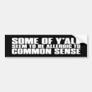 Search for common sense bumper stickers Sarcastic