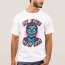 Search for eyes up here tshirts Are