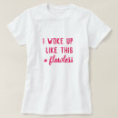 Search for i woke up like this tshirts Flawless