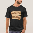 Search for woodworking tshirts Measure