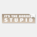 Search for stupid bumper stickers immigration