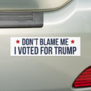 Search for dont blame me bumper stickers Republican