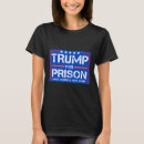 Search for trump for prison tshirts Political