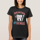 Search for dental tshirts Hygienist