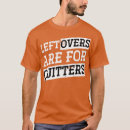 Search for leftovers are for quitters tshirts Cute