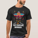 Search for pest control tshirts Sarcastic