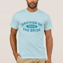 Search for brother of the bride tshirts Married
