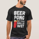 Search for beer pong tshirts Balls