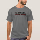 Search for to do list your mom tshirts Saying