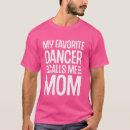 Search for dance mom tshirts Calls