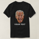 Search for funny face tshirts Biden