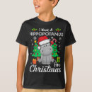 Search for hippopotamus for christmas tshirts Want