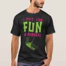 Search for funny funeral tshirts Embalming