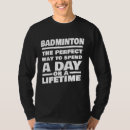 Search for badminton tshirts Saying