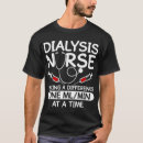 Search for dialysis tech tshirts Technician