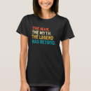 Search for the man myth legend womens tshirts Retirement