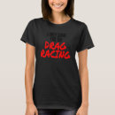 Search for drag racing tshirts Came
