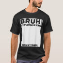 Search for bruh tshirts Its