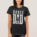 Search for dance dad tshirts Popular