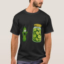 Search for pickle tshirts Joke