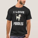 Search for poodle tshirts Dog lover
