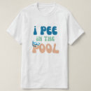 Search for pee in pools tshirts Swimming